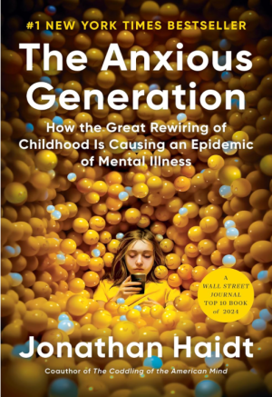 The Anxious Generation: How the Great Rewiring of Childhood is Causing an Epidemic of Mental Illness - Haidt