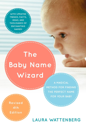 The Baby Name Wizard: A Magical Method for Finding the Perfect Name for Your Baby - Wattenberg