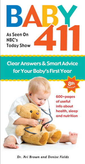 Baby 411: Clear Answers and Smart Advice For Your Baby's First Year - Brown & Fields