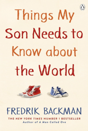 Things My Son Needs Know About the World - Backman