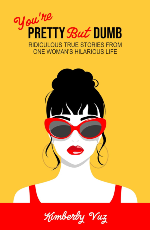 You're Pretty But Dumb: Ridiculous True Stories From One Woman's Hilarious Life - Vuz