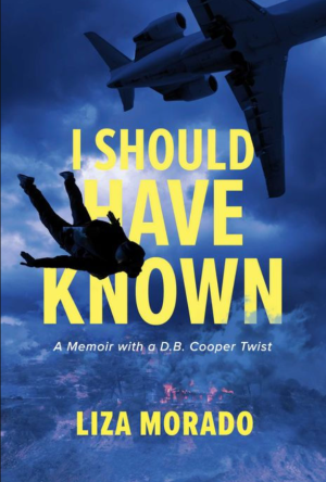 I Should Have Known: A Memoir with a D.B. Cooper Twist - Morado