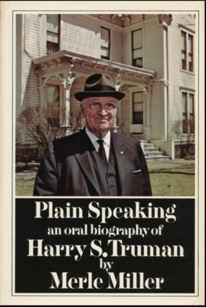 Plain Speaking: An Oral Biography of Harry S. Truman - Miller