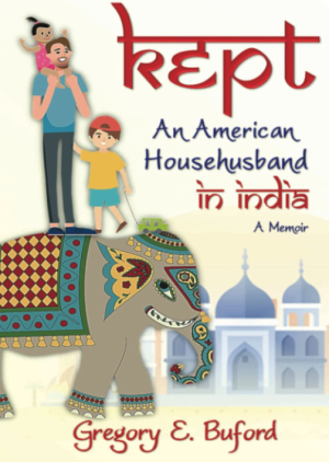 Kept: An American Househusband in India, A Memoir - Buford