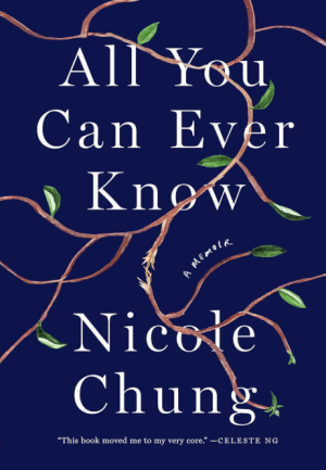 All You Can Ever Know: A Memoir - Chung