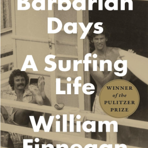 Barbarian Days: A Surfing Life - Finnegan