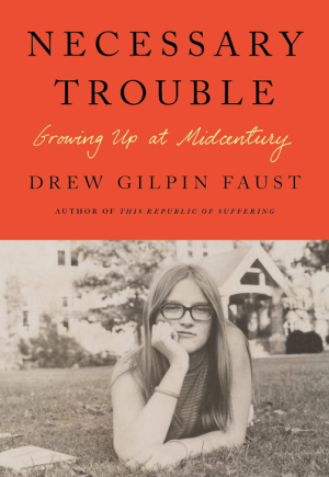 Necessary Trouble: Growing Up at Midcentury - Faust