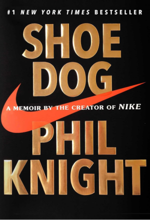 Shoe Dog: A Memoir by the Creator of Nike - Knight