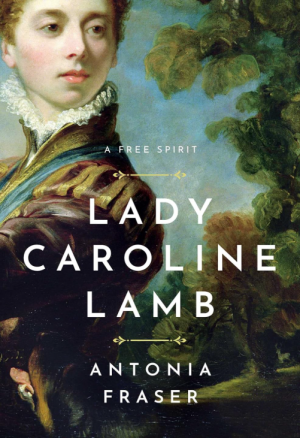 Lady Caroline Lamb: A Free Spirit - Fraser