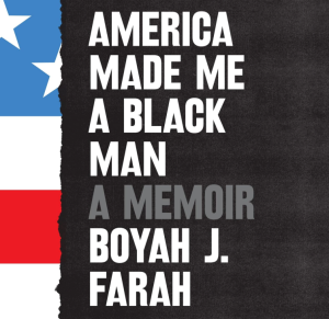 America Made Me A Black Man: A Memoir - Farah