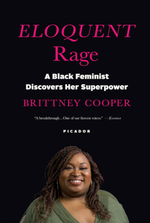 Eloquent Rage: A Black Feminist Discovers Her Superpower - Cooper