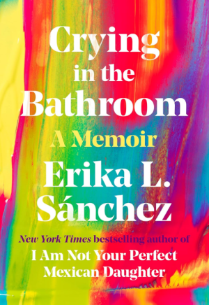Crying In The Bathroom: A Memoir - Sanchez
