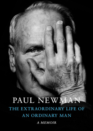 Paul Newman: The Extraordinary Life of an Ordinary Man: A Memoir -  Newman