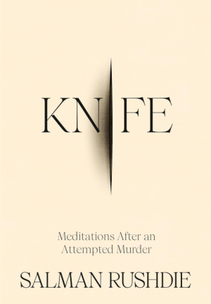 Knife: Meditations After an Attempted Murder - Rushdie