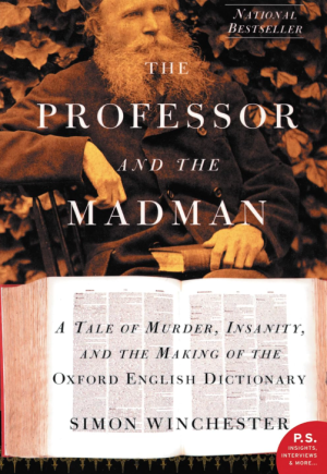 The Professor and the Madman: A Tale of Murder, Insanity, and the Making of the Oxford English Dictionary - Winchester