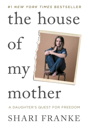 The House of My Mother: A Daughter's Quest for Freedom - Franke