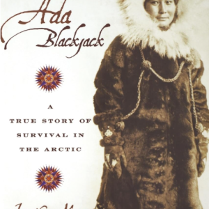 Ada Blackjack: A True Story of Survival in the Arctic - Niven