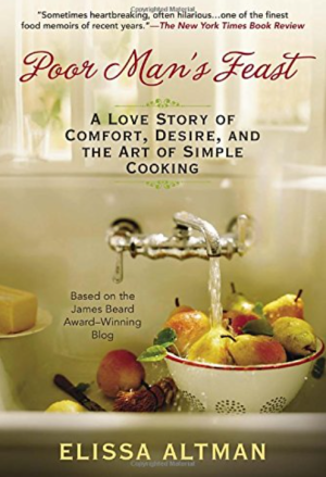 Poor Man's Feast: A Love Story of Comfort, Desire, and the Art of Simple Cooking - Altman
