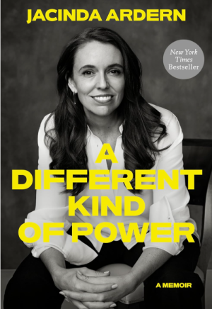 A Different Kind Of Power: A Memoir - Ardern