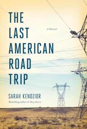 The Last American Road Trip: A Memoir - Kendzior