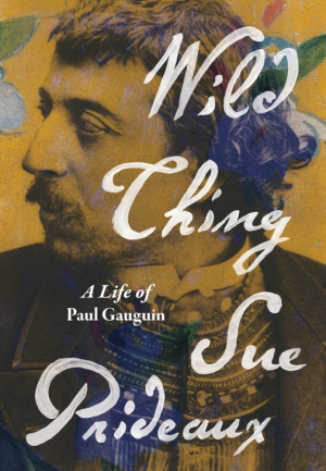 Wild Thing: A Life of Paul Gauguin - Prideaux