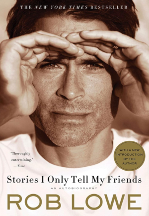 Stories I Only Tell My Friends: An Autobiography - Lowe