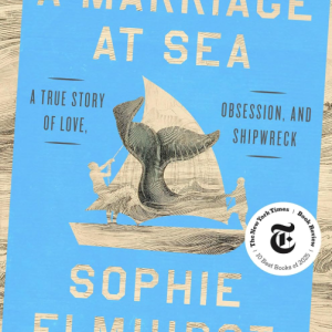 A Marriage at Sea: A True Story of Love, Obsession, and Shipwreck - Elmhirst