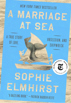 A Marriage at Sea: A True Story of Love, Obsession, and Shipwreck - Elmhirst