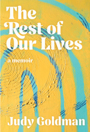 The Rest Of Our Lives: A Memoir - Goldman
