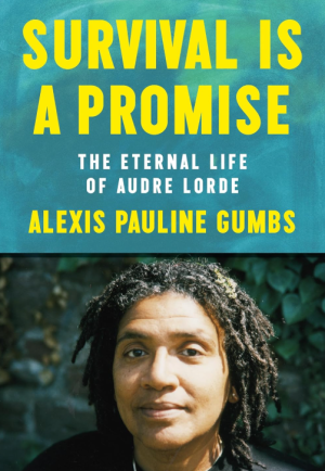 Survival Is A Promise: The Eternal Life of Audre Lorde - Gumbs