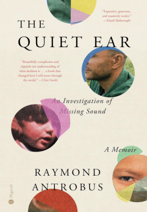 The Quiet Ear: An Investigation of Missing Sound: A Memoir - Antrobus