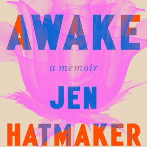 Awake: A Memoir - Hatmaker