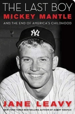 The Last Boy: Mickey Mantle and the End of America's Childhood - Leavy