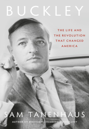 Buckley: The Life and the Revolution That Changed America - Tanenhaus