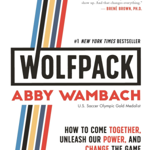 Wolfpack: How to Come Together, Unleash Our Power, and Change the Game - Wambach