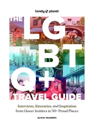 The LGBTQ+ Travel Guide: Interviews, Itineraries, and Inspiration from Queer Insiders in 50+ Proud Places - Valenski