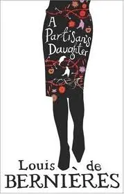 Partisan's Daughter - De Bernieres