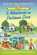 3 Adventures On Deckawoo Drive - DiCamillo