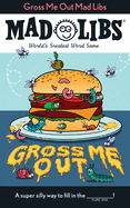 Gross Me Out- Mad Libs