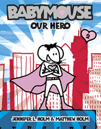 Babymouse Our Hero -Holm