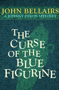 Curse of the Blue Figurine - Bellairs