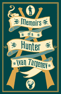 Memoirs Of A Hunter - Turgenev