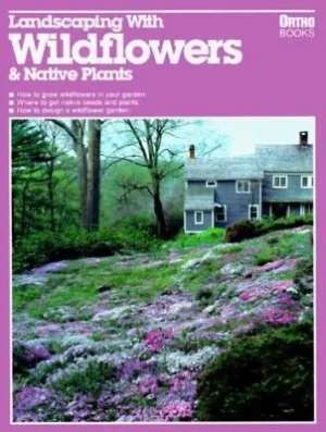 Landscaping With Wildflowers & Native Plants: Ortho Books - Wilson