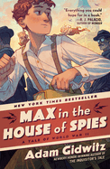 Max in the House of Spies - Gidwitz