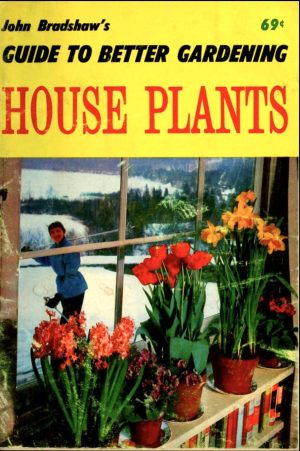 Guide to Better Gardening: House Plants (16) - Bradshaw