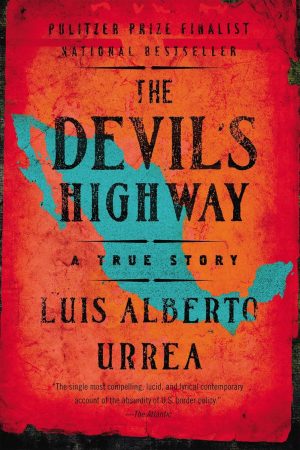 The Devil's Highway: A True Story - Urrea