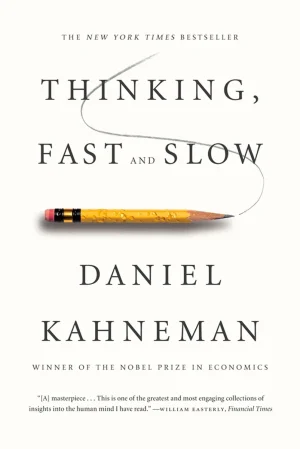 Thinking, Fast and Slow - Kahneman