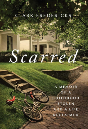 Scarred: A Memoir of a Childhood Stolen and a Life Reclaimed - Fredericks