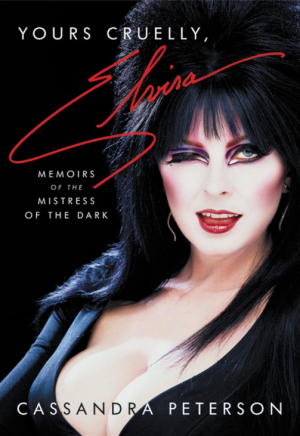 Yours Cruelly, Elvira: Memoirs of the Mistress of the Dark - Peterson