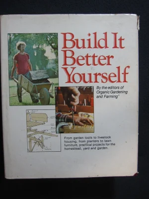Build It Better Yourself - Organic Gardening and Farming Editors